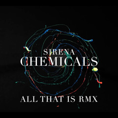 Sirena - Chemicals (All That Is - Remix)
