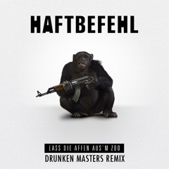 Haftbefehl - Lass Die Affen Aus Dem Zoo (Drunken Masters Remix)