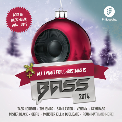 All I Want For Christmas Is Bass 2014 - 2015 - OUT NOW