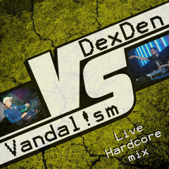 DexDen Vs Vandal!sm - Hardcore Mix