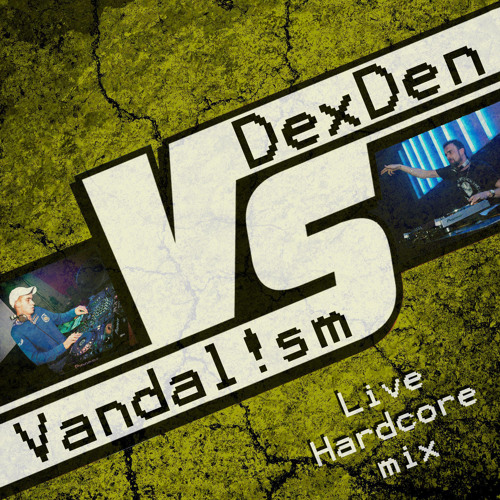 DexDen Vs Vandal!sm - Hardcore Mix