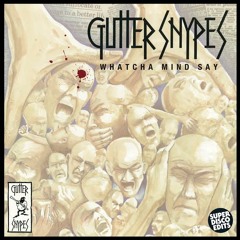 gutter snypes whatcha mind say