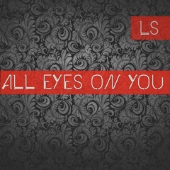 Ls- All Eyes On You Remix -- Dj Vesty