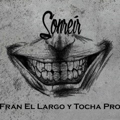 Fran El Largo y Tocha Pro - Sonreír (Prod. Tocha Pro) [Tema para No Fame]