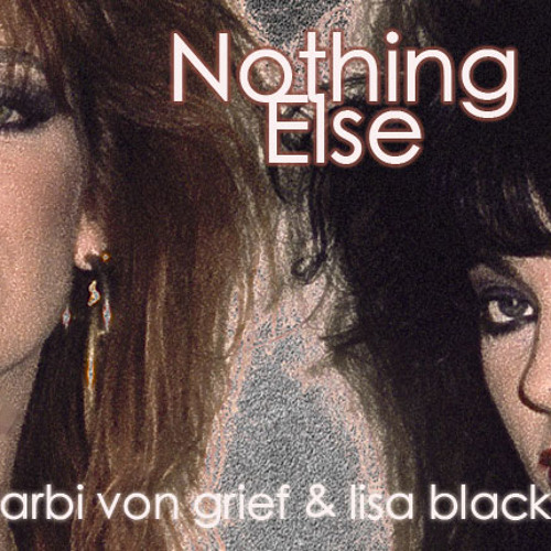 Mamá Correspondiente Política Stream Nothing Else - Barbi Von Greif and Lisa Black by Lisa Rae Black |  Listen online for free on SoundCloud