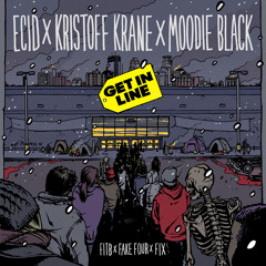 GET IN LINE ft. Kristoff Krane & Moodie Black