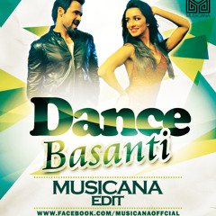 Dance Basanti (Musicana Edit)
