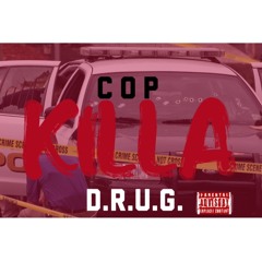 D.R.U.G. - COP KILLA
