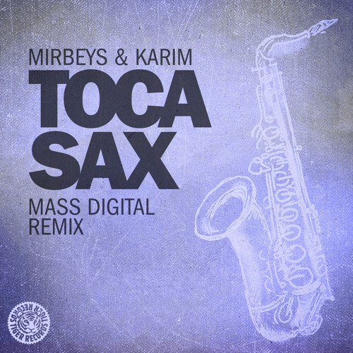 Mirbeys & Karim - Toca Sax (Mass Digital Remix)
