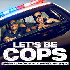 Let's Be Cops Soundtrack - Official Album Preview