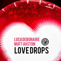 Luca Debonaire & Matt Auston - Love Drops (Original Mix)