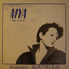 Mya & The Mirror - Hesitation (RaRiTiEs Edit)