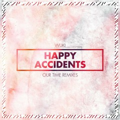 Wuki - Happy Accidents (Our Time VIP Remix)