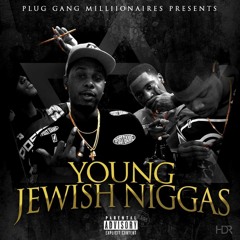 Plug Gang - Boot Up *YOUNG JEWISH NIGGAS