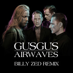 Gus Gus - Airwaves (Billy Zed Remix)