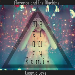 Florence and the Machine - Cosmic Love (MarlowFx Remix) Free Download