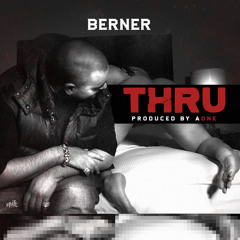 Berner - Thru (Prod. A One)