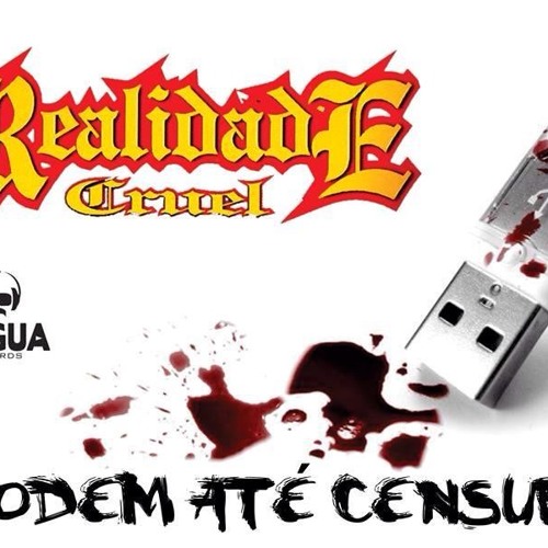 Realidade Cruel - Pode Até Censurar