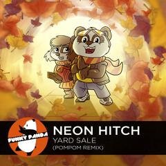 Neon Hitch - Yard Sale (PomPom Remix)
