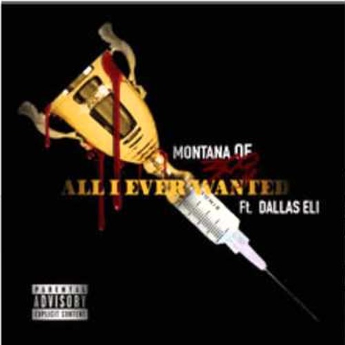 Montana Of 300 Ft Dallas Eli - All I Ever Wanted