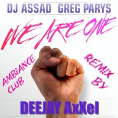 ** We Are One ** DJ Assad & Greg Parys & DJ AxXel (Ambiance Club Remix)