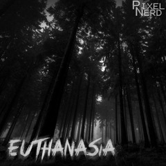 PixelNerd - Euthanasia [AMBIENT] (Re-upload)