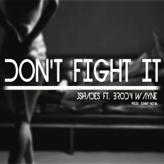 Dont Fight It (JShades Ft. BrodyWayne)prod. by Jonny Nova