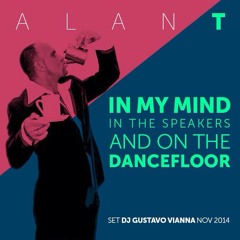Set DJ Gustavo Vianna - Alan T. in my mind, in the speakers and on the dancefloor - Nov 2014