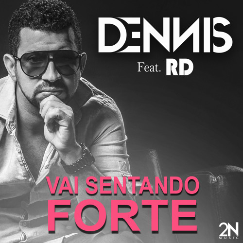 Dennis - Vai Sentando Forte - Feat. Mc Rd