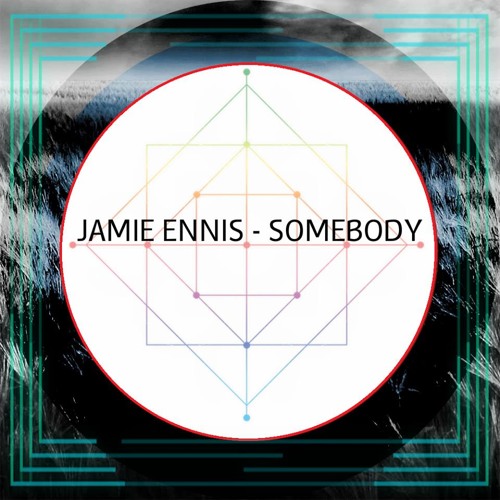 Jamie Ennis - Somebody (Original Mix)[UNSIGNED]