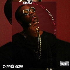 Shabba (Tannër Remix) - A$AP Ferg ft. A$AP Rocky