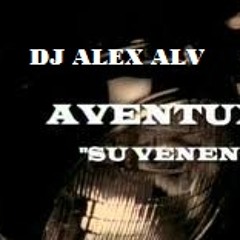 Aventura Su Veneno Dj Alex