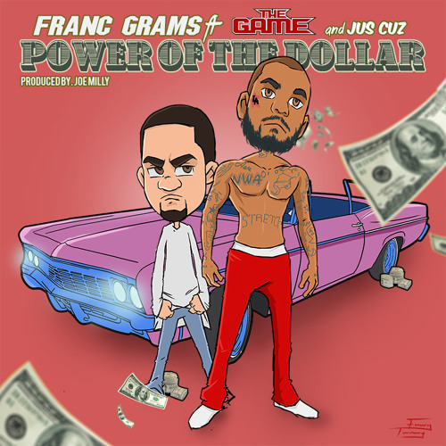 Franc Grams Feat The Game And Jus Cuz - Power Of The Dollar [prod By. Joe Milly]