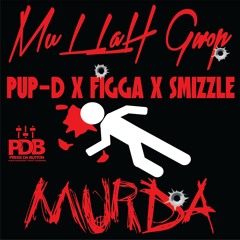 Mullah Gwop - Murda Ft. Pup-D, Figga & Smizzle (Explicit)