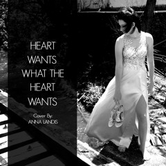 Heart Wants What It Wants (Anna Landis Cover)