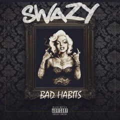 Swazy - Bad Habits