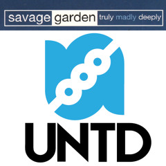 Savage Garden- Truly Madly Deeply (UNTD Bootleg Remix)