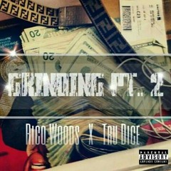 Rico X TRU Dice - Grinding Pt 2