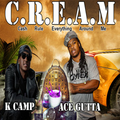 C.R.E.A.M - Ace Gutta ft. K Camp