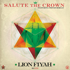 LION FIYAH - SALUTE THE CROWN ft. Peetah Morgan