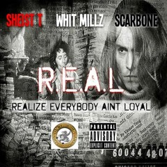 "R.E.A.L." - Sheist T Ft. Whit Millz & Scarbone