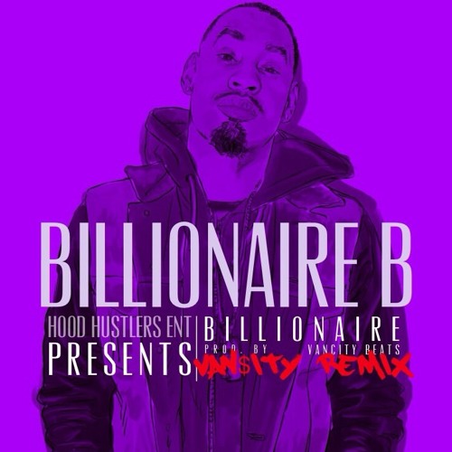 Stream Billionaire B - Billionaire (Van$ity Remix)Prod By VanCity Beats ...