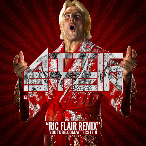 RIC FLAIR THEME SONG REMIX [PROD. BY ATTIC STEIN]