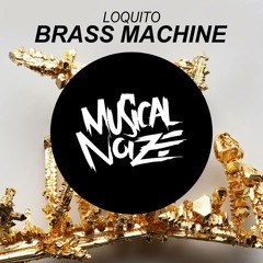 Brass Machine (Original Mix) OUT DEC 01 - Loquito