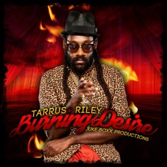 Tarrus Riley - Burning Desire