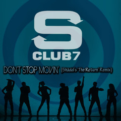 S Club 7 - Don't Stop Movin' (Shädd's 'The Return' Remix)