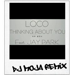 Loco 자꾸 생각나 Thinking about you REMIX
