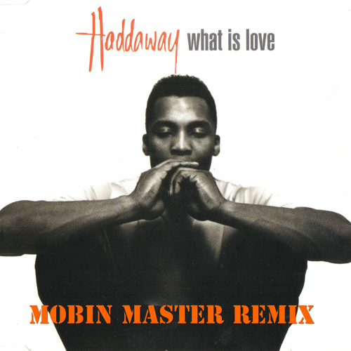 Haddaway - What is Love (Mobin Master Remix)