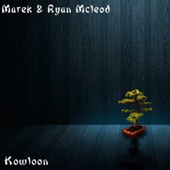 Marek & Ryan Mcleod - Kowloon (Original Mix)