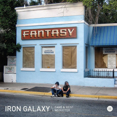Iron Galaxy - Came and Went